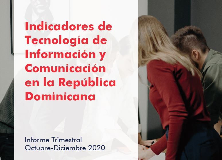 Informe Indicadores TIC República Dominicana Octubre - Diciembre 2020